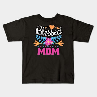 Blessed Mom, For Mother, Gift for mom Birthday, Gift for mother, Mother's Day gifts, Mother's Day, Mommy, Mom, Mother, Happy Mother's Day Kids T-Shirt